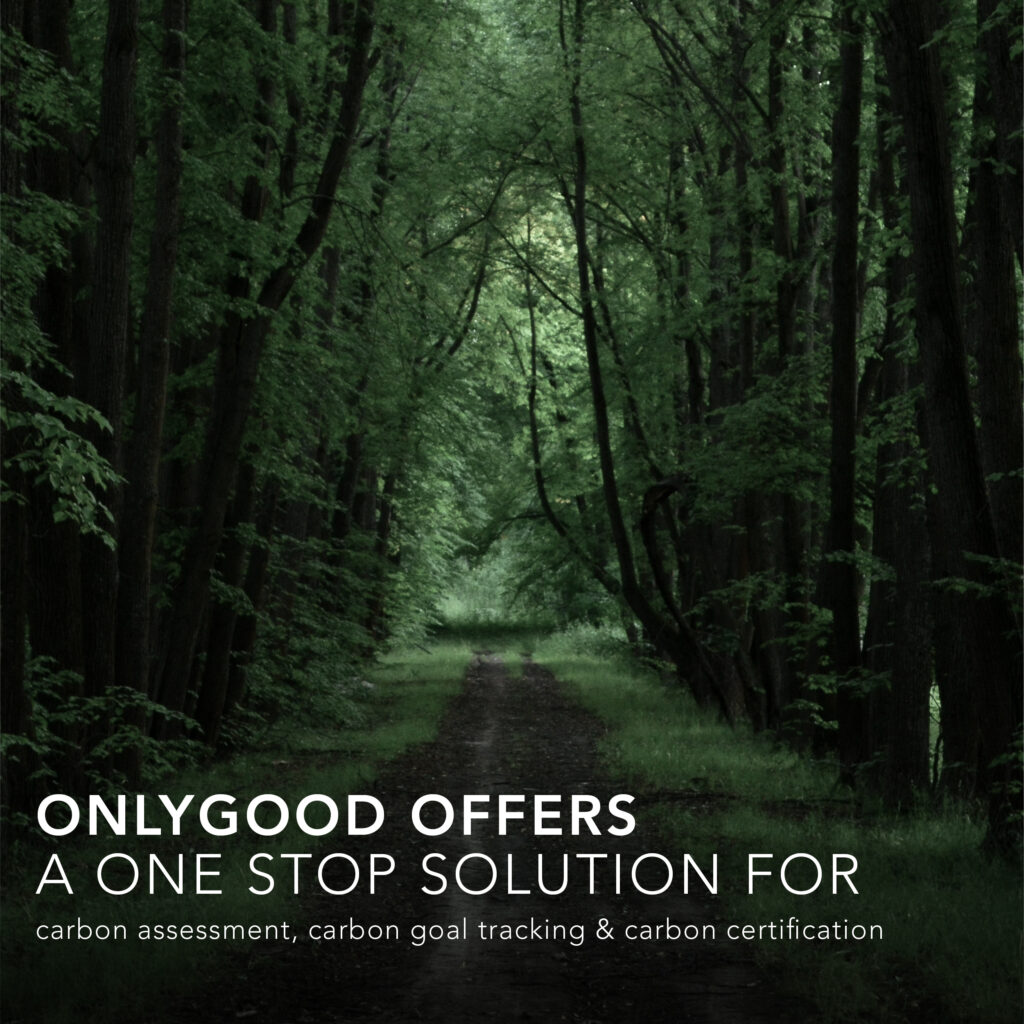 OnlyGood offers a one stop solution for carbon assessment, carbon goal tracking & carbon certification