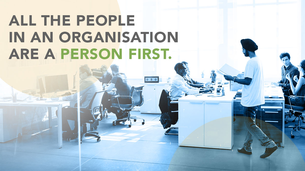 All the People in an organisation are a Person first