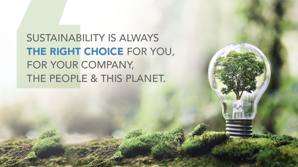 Sustainability is always the RIGHT CHOICE