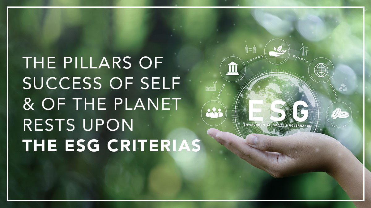 The pillars of Success of self & of the planet rests upon the ESG Criterias