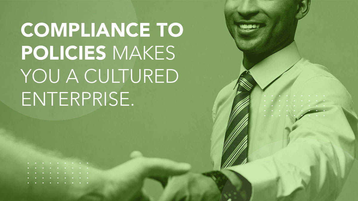 Compliance to Policies makes you a Cultured Enterprise