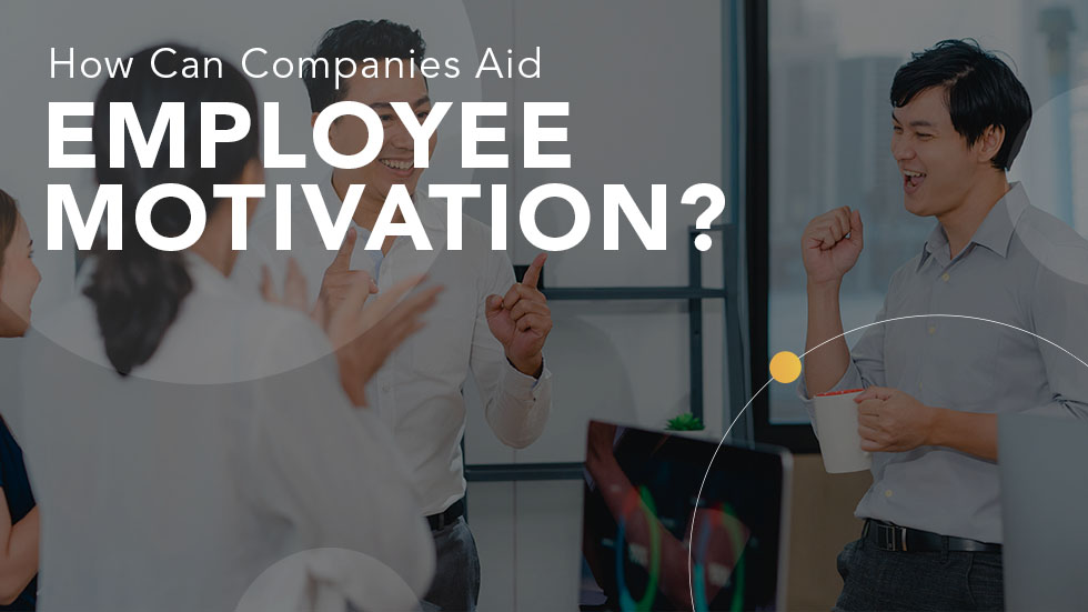 How can Companies Aid Employee Motivation