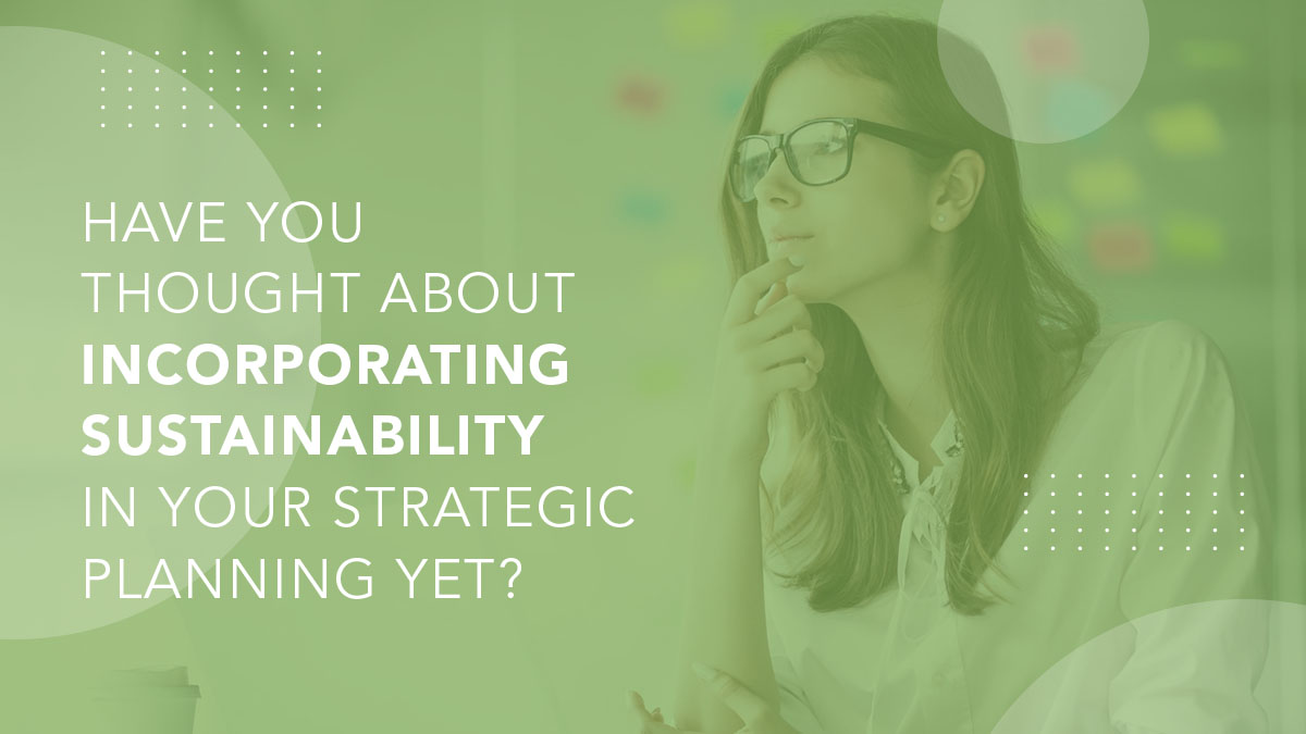 Incorporating Sustainability in your Strategic Planning