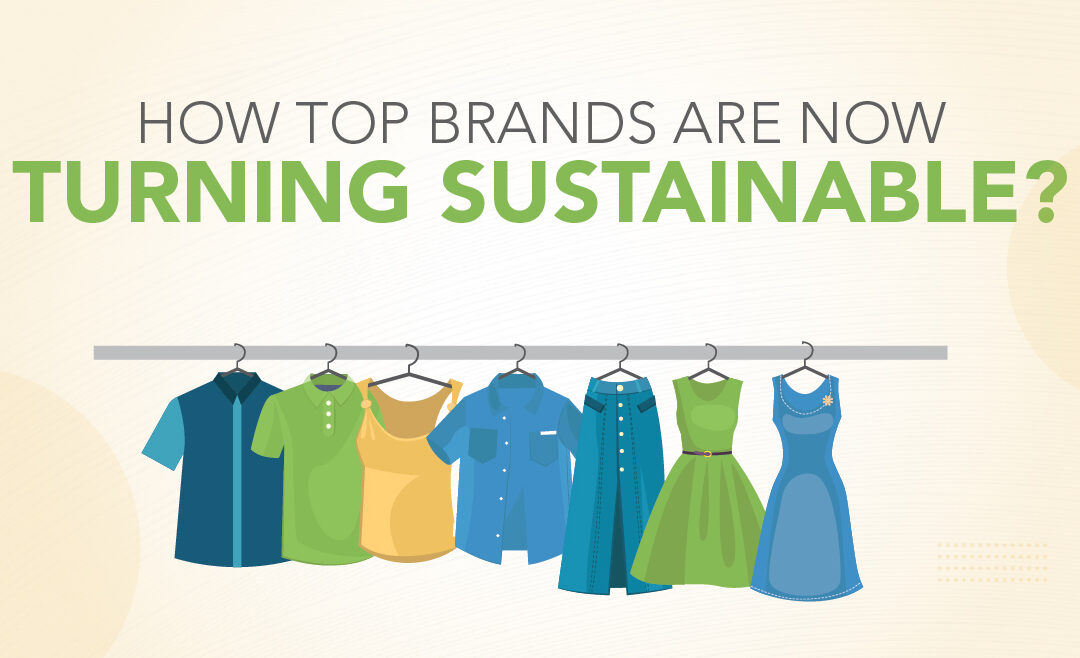 How Top Brands are now Turning Sustainable