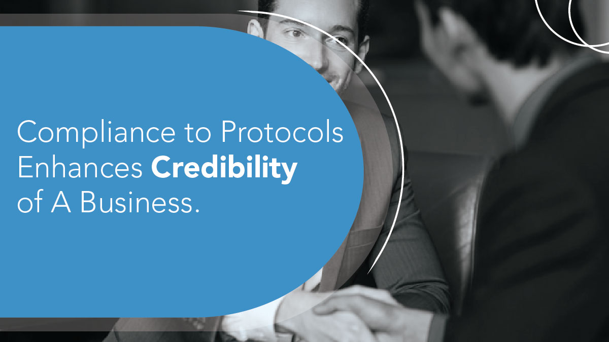 Compliance with Protocols enhances the credibility of a business
