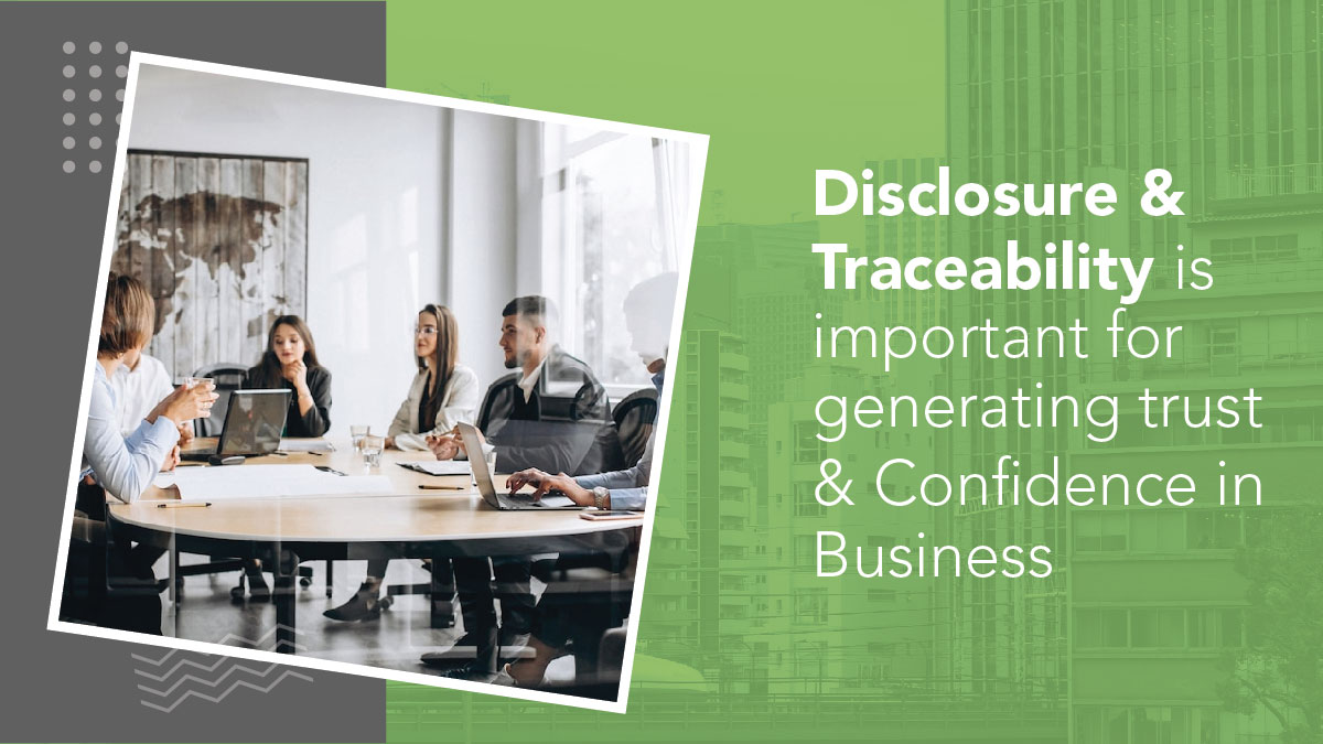 Disclosure & Traceability is important for generating Trust & Confidence in Business