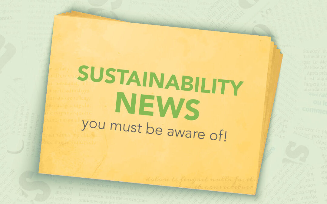 Sustainability News You Must be Aware Of