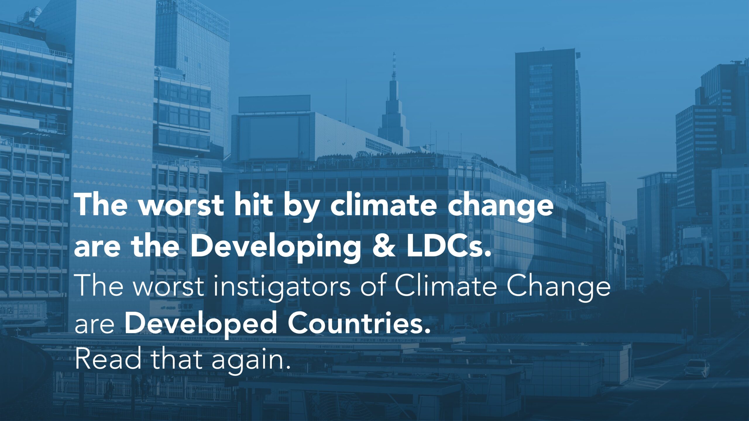 The worst hit by climate change are the developing & LDCs