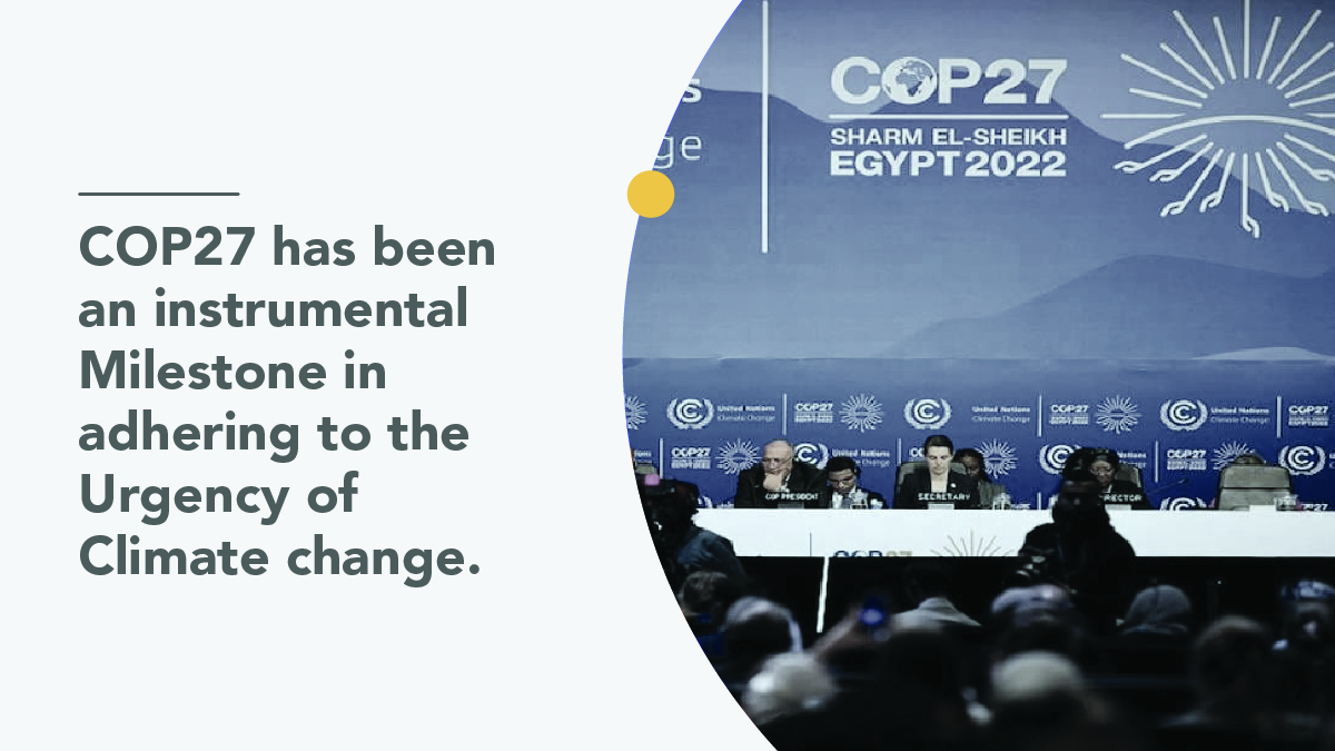 COP27 has been an instrumental milestone in adhering to the urgency of climate change