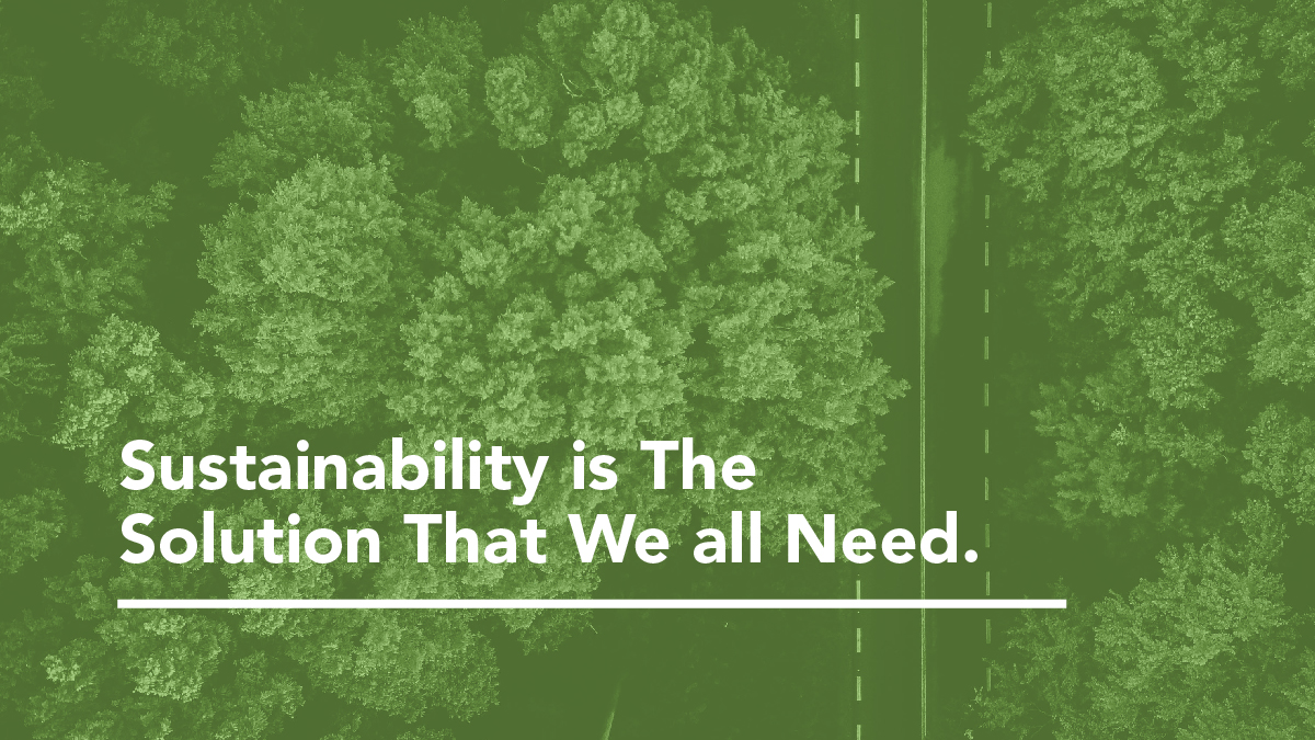 Sustainability is the solution that we all need