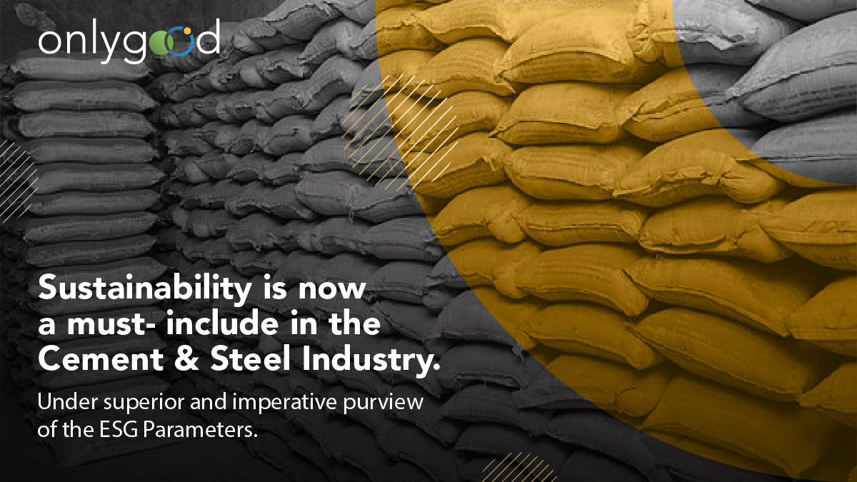 Sustainability is now a must include in the cement and steel industry