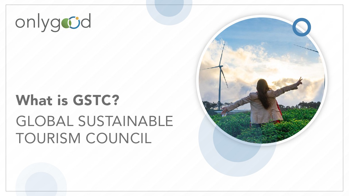 What is GSTC - Global Sustainable Tourism Council