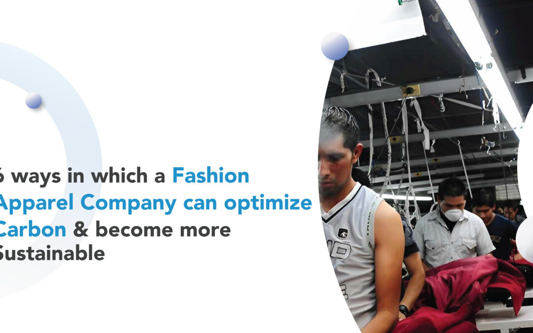 6 ways in which a Fashion Apparel Company can optimize Carbon & become more Sustainable